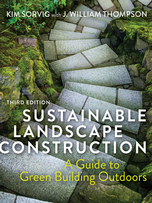 Title details for Sustainable Landscape Construction by Kim Sorvig - Available